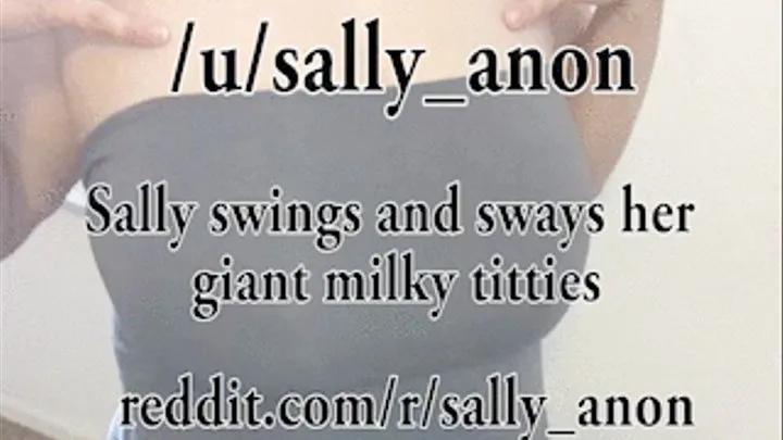 Sally swings and sways her giant milky titties