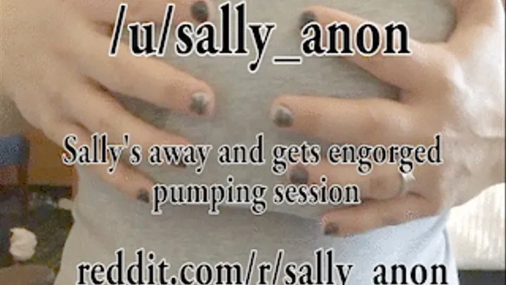 Sally's away and gets engorged pumping session