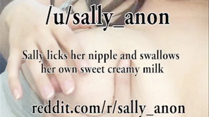 Sally licks her nipple and swallows her own sweet creamy milk - HD 30fps