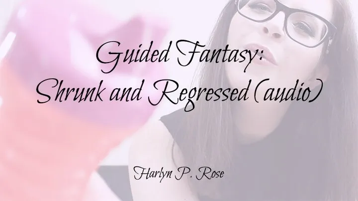 Guided Fantasy: Shrunk and Regressed (mp3 audio)