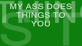 My Ass Does Things to You