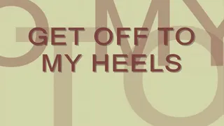 Get Off to My Heels