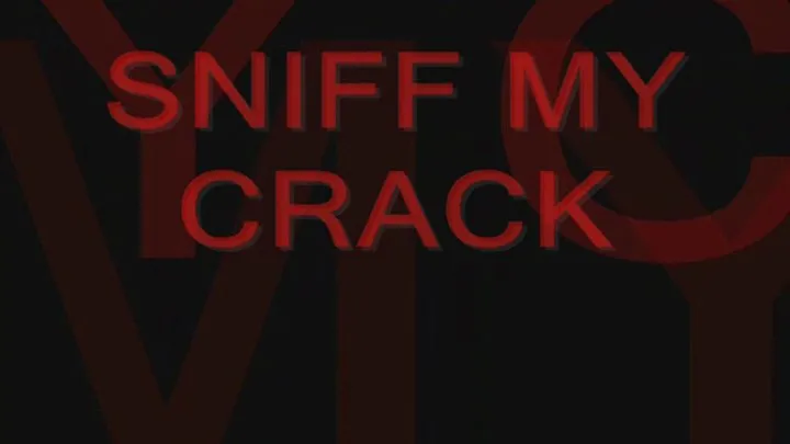 Sniff My Crack