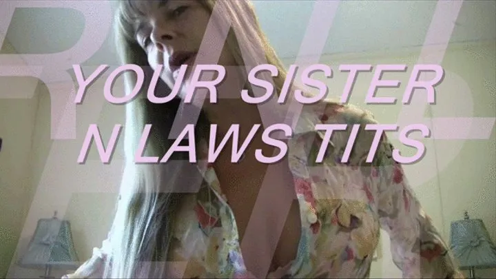 Your Step-Sister in Laws Tits