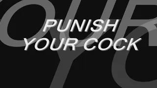 Punish Your Penis