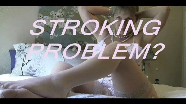 Stroking Problem