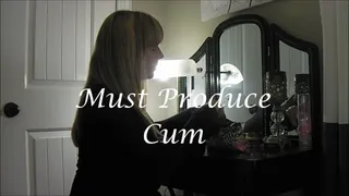 Must Produce Cum