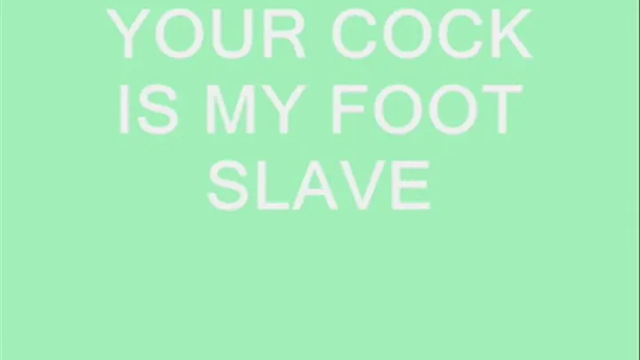 Your Cock is My Foot Slave