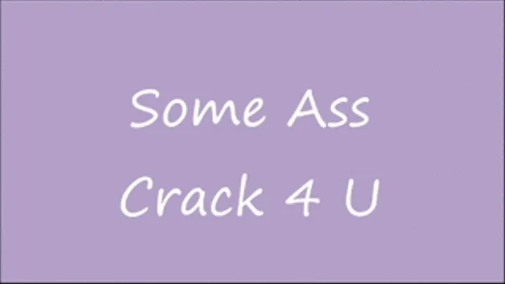 Some Ass Crack for You