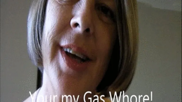 Your my Gas Whore