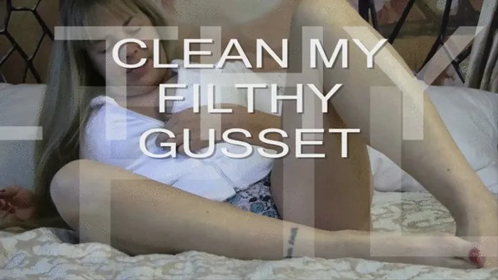 CLEAN MY FILTHY GUSSET