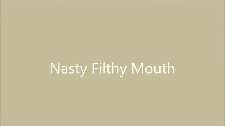 NASTY FILTHY MOUTH