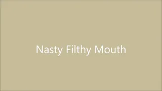 NASTY FILTHY MOUTH