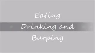 EATING DRINKING BURPING