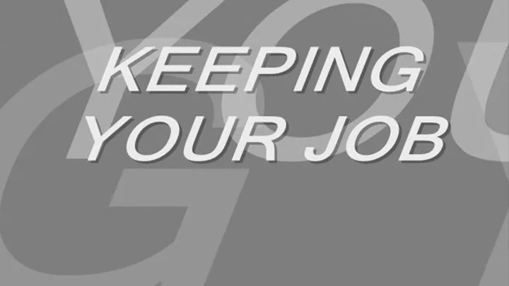 KEEPING YOUR JOB