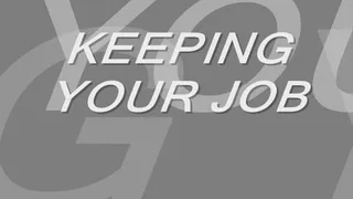 KEEPING YOUR JOB