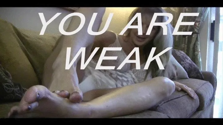 YOU ARE WEAK