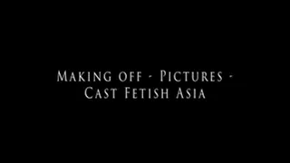 Making of for Cast Fetish Asia -Pictures