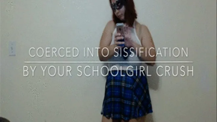 Sissified By Your Schoolgirl Crush