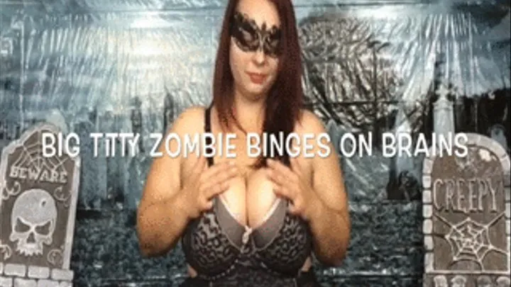 Big Titty Zombie Binges on Brains