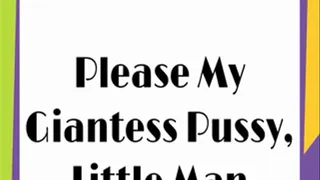 Please My Giantess Pussy, Little Man