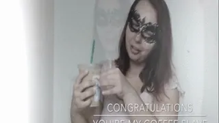 Congrats, You're My Coffee Slave!