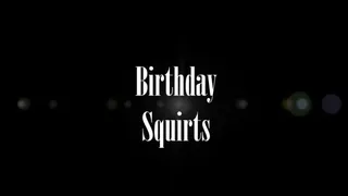 Birthday Squirts