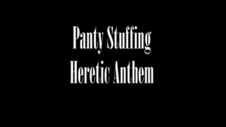 Panty Stuffing/Heretic Anthem