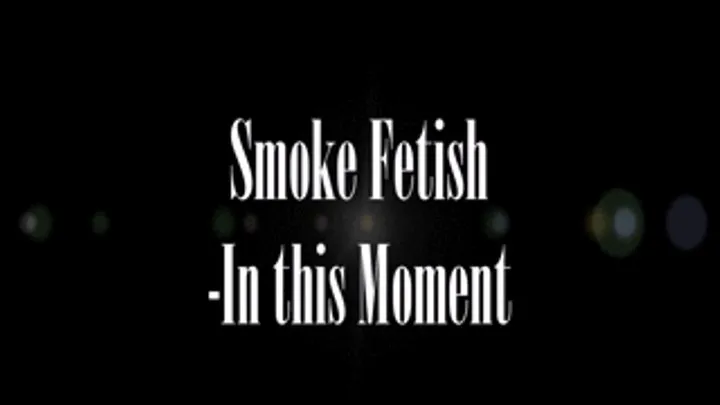 Smoke Fetish - In This Moment