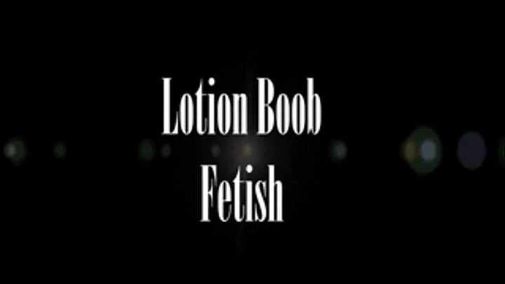 Boob Lotion Fetish