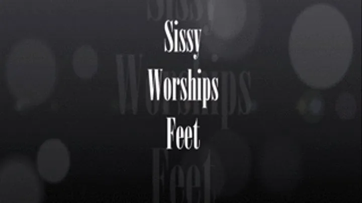 Sissy Worships Feet