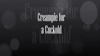 Creampie for a Cuckold