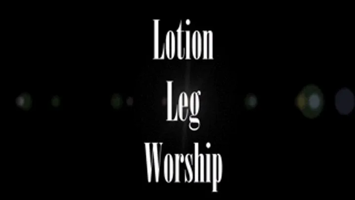 Leg Lotion Fetish