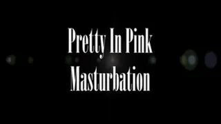 Pretty In Pink Masturbation