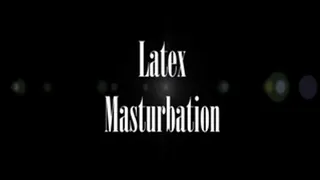 Latex Masturbation