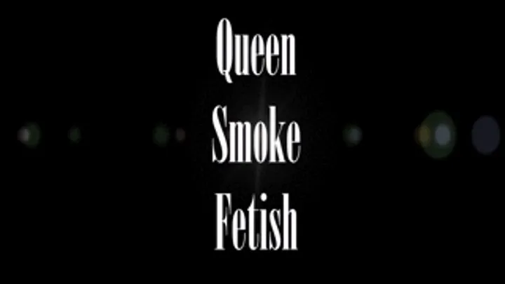 Queen Smoke Fetish