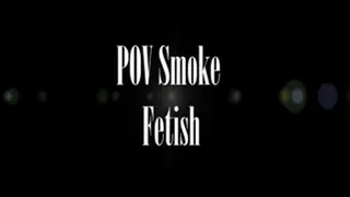 POV Smoke Fetish