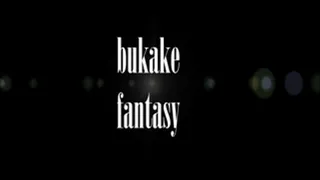 Bukkake/Gangbang Fantasy