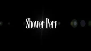 Shower Pervert