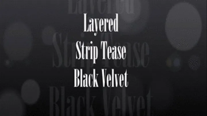 Layered Striptease Black Velvet
