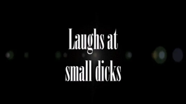 Laughs At Small Dicks