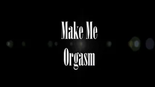 Make Me Orgasms