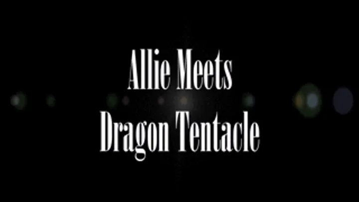 Allie Meets Dragon Tentacle