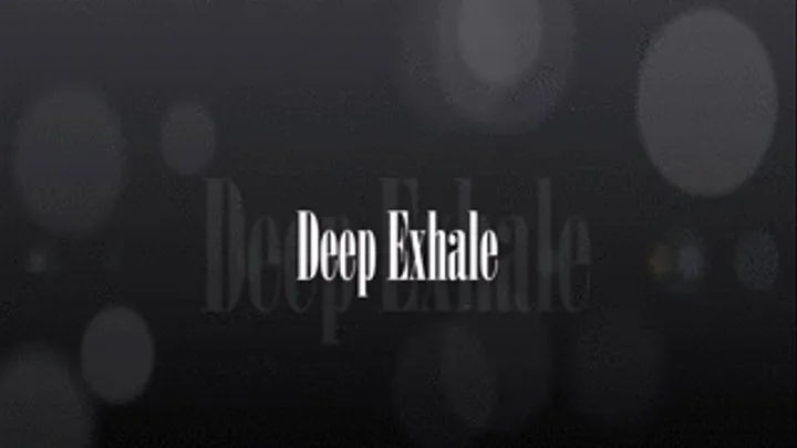 Deep Exhale