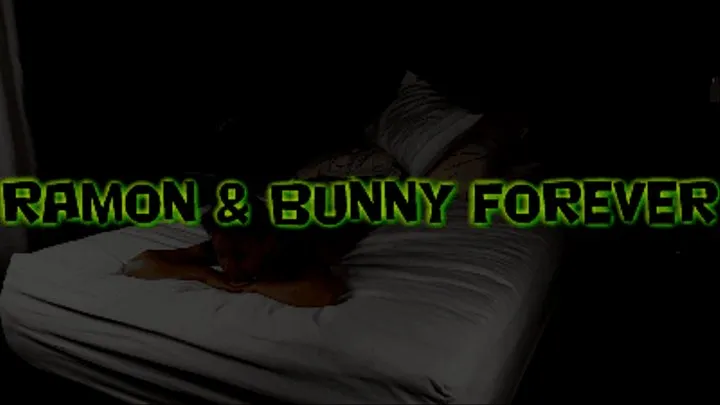 Ramon and Bunny Forever!