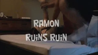 Ramon Ruins Ruin!