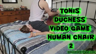 Toni's Duchess Video Game Human Chair 2!