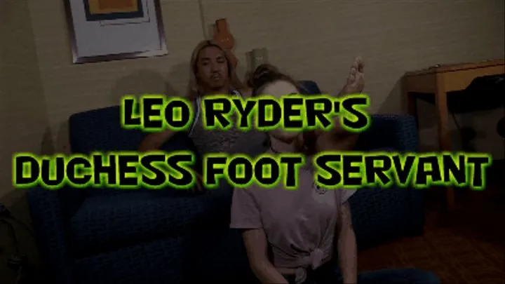 Leo Ryder's Duchess Foot Servant!