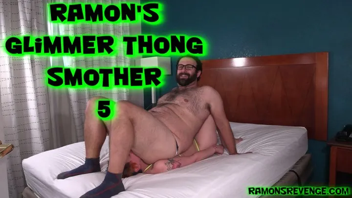 Ramon's Glimmer Thong Smother 5!