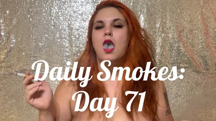 Daily Smokes: Day 71